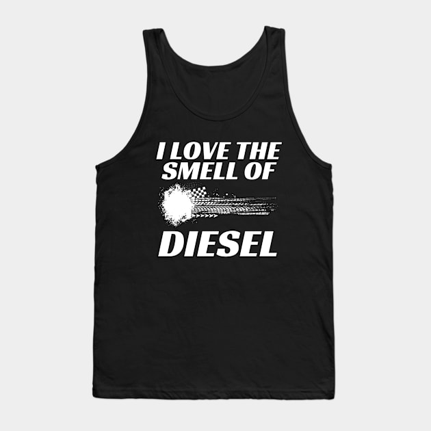 I Love The Smell Of Diesel Funny Car Racing Line Tank Top by mareescatharsis